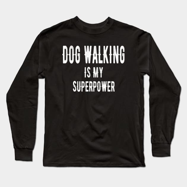 Dog Walking Is My Superpower Funny Dog Walker Present Long Sleeve T-Shirt by OriginalGiftsIdeas